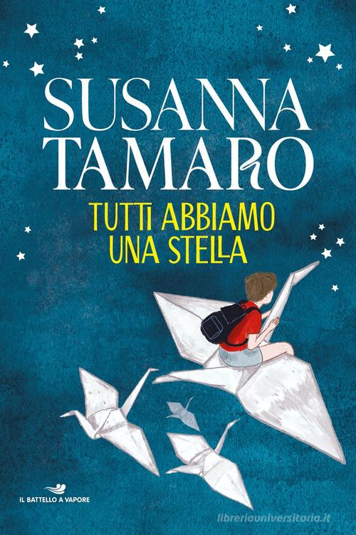 Tutti abbiamo una stella di Susanna Tamaro edito da Piemme