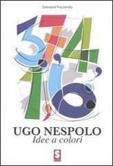 Ugo Nespolo. Idee e colori. Catalogo della mostra (Ostuni, 3-18 giugno 2006) edito da Masso delle Fate
