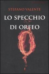 Lo specchio di Orfeo di Stefano Valente edito da Liberamente