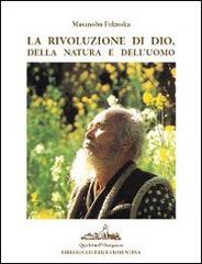 La rivoluzione di Dio, della natura e dell'uomo di Masanobu Fukuoka edito da Libreria Editrice Fiorentina