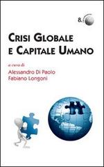 Crisi globale e capitale umano di Alessandro Di Paolo, Fabio Longoni edito da Marcianum Press