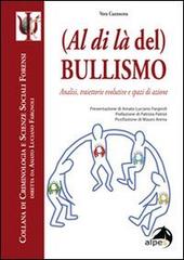 (Al di là del) bullismo. Analisi, traiettorie evolutive e spazi di azione di Vera Cuzzocrea edito da Alpes Italia