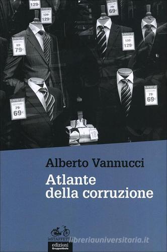 Atlante della corruzione di Alberto Vannucci edito da EGA-Edizioni Gruppo Abele