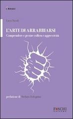 L' arte di arrabbiarsi. Comprendere e gestire collera e aggressività di Luca Nicoli edito da Foschi