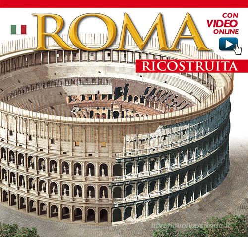 Roma ricostruita. Con video online edito da Archeolibri