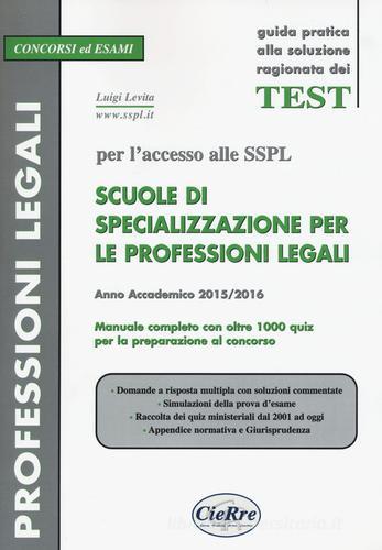 SSPL. Scuole di specializzazione per le professioni legali. Anno accademico 2015/2016 di Luigi Levita edito da CieRre