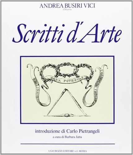 Scritti d'arte di Andrea Busiri Vici d'Arcevia edito da Bozzi Ugo
