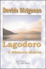 Lagodoro. Il miracolo diverso di Davide Sirignano edito da I Fiori di Campo