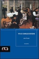 Vita di Charles Dickens di John Forster edito da REA