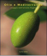Olio e Mediterraneo di Carlos Solito edito da Atlante