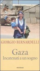 Gaza. Incatenati a un sogno di Giorgio Bernardelli edito da Medusa Edizioni