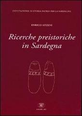 Ricerche preistoriche in Sardegna di Enrico Atzeni edito da AV