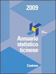 Annuario statistico ticinese. Cantone 2009 edito da Cantone Ticino-Uff. Statistica