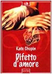 Difetto d'amore di Kate Chopin edito da Tufani Editrice