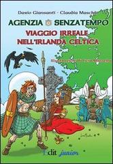 Agenzia Senzatempo. Viaggio irreale nell'Irlanda celtica di Dario Giansanti, Claudia Maschio edito da QuiEdit