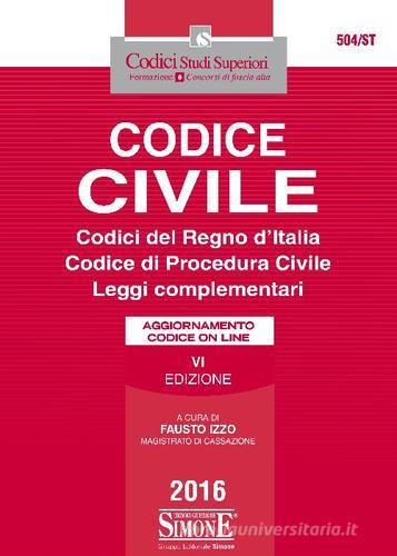 Codice civile. Codici del regno d'Italia. Codice di procedura civile. Leggi complementari edito da Edizioni Giuridiche Simone