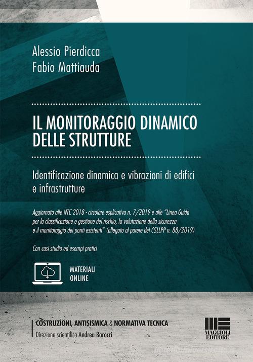 Il monitoraggio dinamico delle strutture di Alessio Pierdicca, Fabio Mattiauda edito da Maggioli Editore