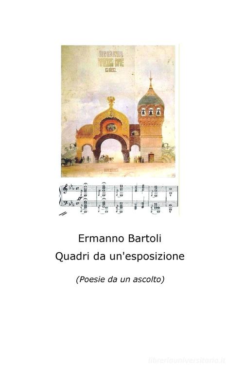 Quadri da un'esposizione (poesie da un ascolto) di Ermanno Bartoli edito da ilmiolibro self publishing