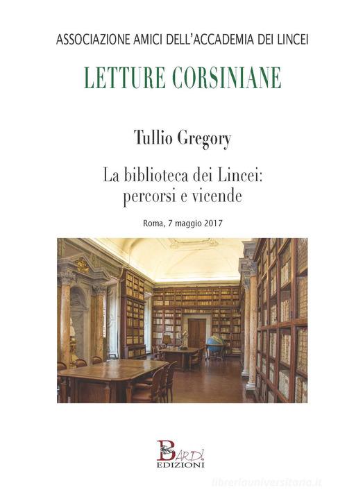 La biblioteca dei Lincei: percorsi e vicende di Tullio Gregory edito da Bardi Edizioni