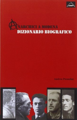Anarchici a Modena. Dizionario biografico di Andrea Pirondini edito da Zero in Condotta