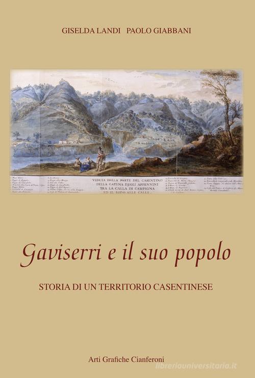 Gaviserri e il suo popolo. Storia di un territorio casentinese di Giselda Landi, Paolo Giabbani edito da AGC