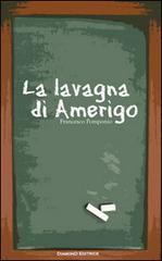 La lavagna di Amerigo di Francesco Pomponio edito da DiamonD EditricE