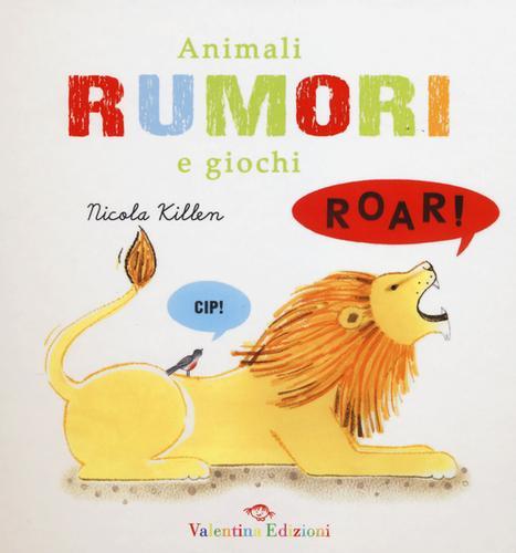 Animali rumori e giochi di Nicola Killen edito da Valentina Edizioni