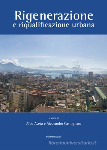 Rigenerazione e riqualificazione urbana edito da ArtstudioPaparo