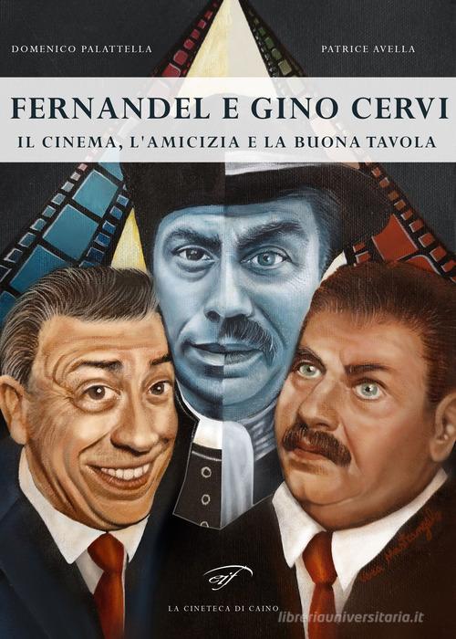 Fernandel e Gino Cervi. Il cinema, l'amicizia e la buona tavola di Domenico Palattella, Patrice Avella edito da Il Foglio Letterario Edizioni