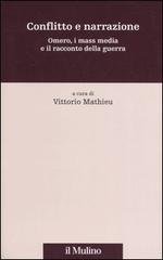 Conflitto e narrazione. Omero, i mass media e il racconto della guerra edito da Il Mulino