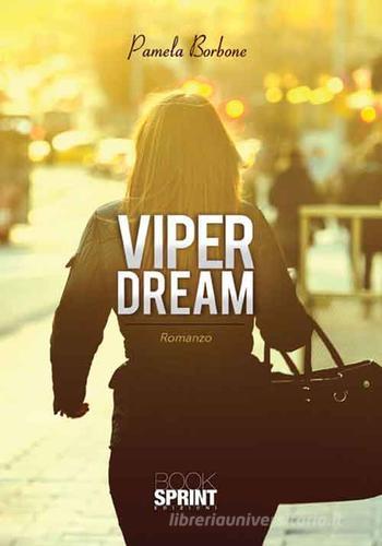 Viper dream di Pamela Borbone edito da Booksprint