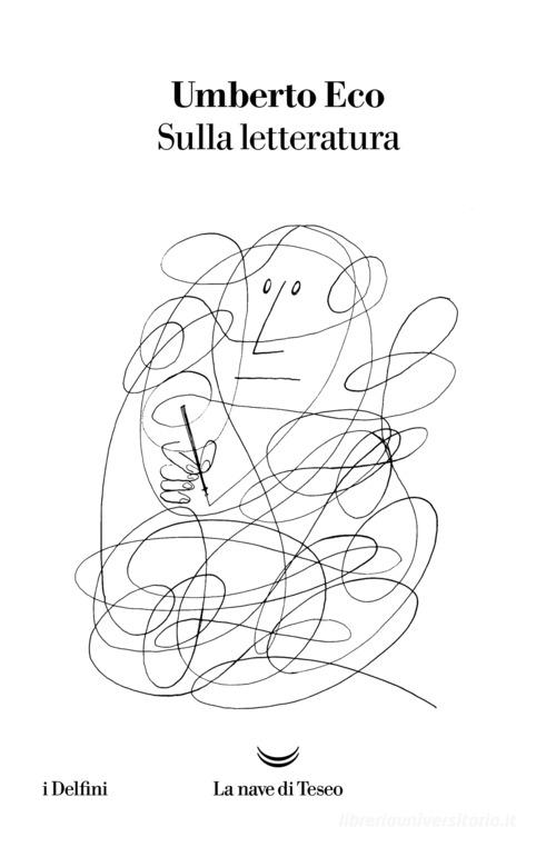 Sulla letteratura di Umberto Eco edito da La nave di Teseo
