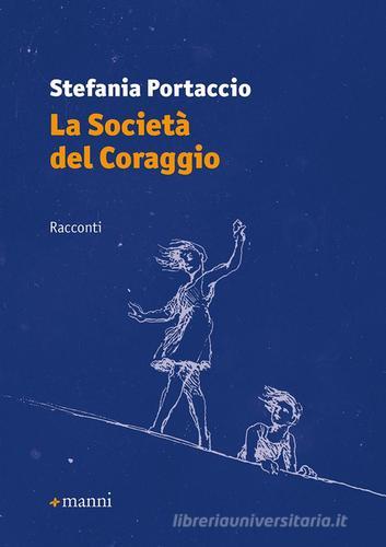 Libro La società del coraggio di Stefania Portaccio Pretesti di Manni