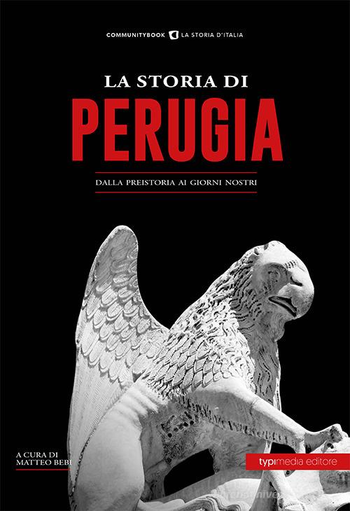 La storia di Perugia. Dalla preistoria ai giorni nostri edito da Typimedia Editore