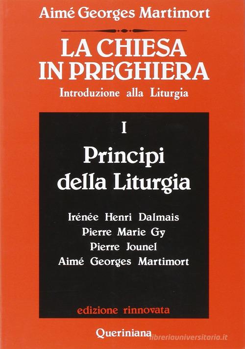 La Chiesa in preghiera. Introduzione alla liturgia vol.1 di Aimé-Georges Martimort edito da Queriniana