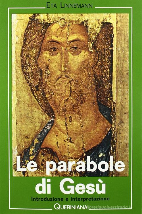 Le parabole di Gesù. Introduzione e interpretazione di Eta Linnemann edito da Queriniana