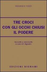 Tre croci. Con gli occhi chiusi. Il podere. Riassunto e commento di Federigo Tozzi edito da Bignami