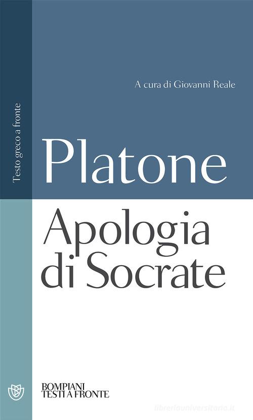 Apologia di Socrate. Testo greco a fronte di Platone edito da Bompiani
