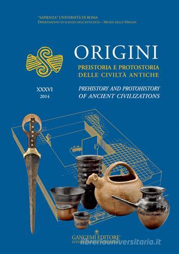 Origini. Preistoria e protostoria delle civiltà antiche-Prehistory and protohistory of ancient civilization. Ediz. bilingue vol.36 edito da Gangemi Editore