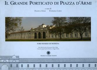 Il grande porticato di piazza d'Armi. Foro Boario di Modena di Franca Stagi, Patrizia Curti, Enrica Pacella edito da Franco Cosimo Panini