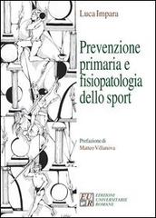 Prevenzione primaria, fisiopatologia dello sport e diagnostica di Luca Impara edito da Edizioni Univ. Romane
