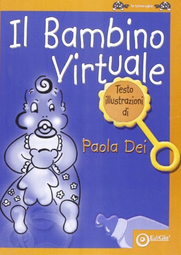 Il bambino virtuale di Paola Dei edito da EdiGiò