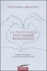 La psicologia dell'amore romantico di Nathaniel Branden edito da Corbaccio