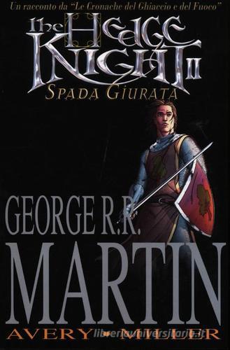 The hedge knight. Spada giurata vol.2 di George R. R. Martin, Ben Avery, Mike Miller edito da Italycomics