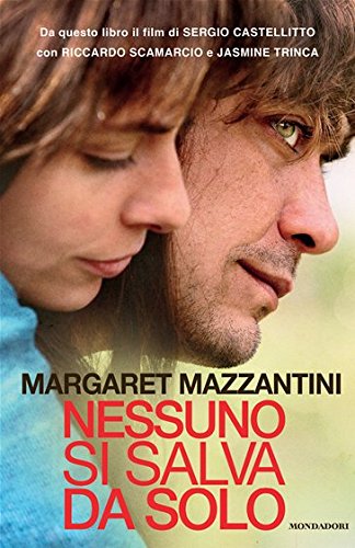 Nessuno si salva da solo di Margaret Mazzantini edito da Mondadori