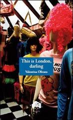 This is London, darling di Valentina Olivato edito da L'Erudita