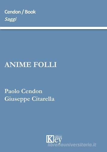 Anime folli di Paolo Cendon, Giuseppe Citarella edito da Key Editore