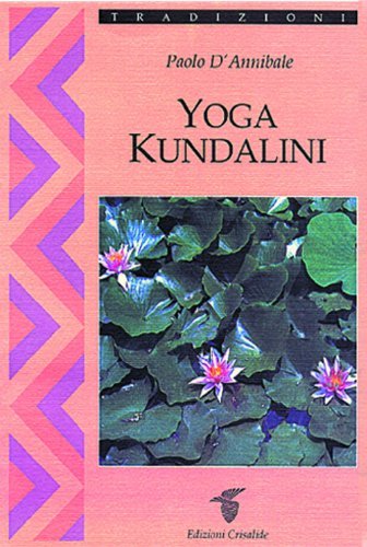 Yoga kundalini di Paolo D'Annibale edito da Crisalide