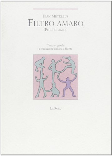 Filtro amaro-Philtre amer di Jean Métellus edito da La Rosa Editrice