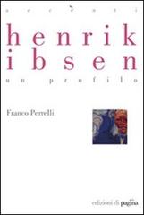 Henrik Ibsen. Un profilo di Franco Perrelli edito da Edizioni di Pagina